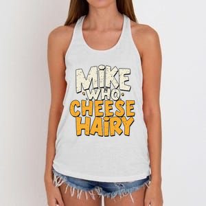 Mike Who Cheese Hairy Funny Meme Sarcastic Social Media Joke Women's Knotted Racerback Tank