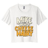 Mike Who Cheese Hairy Funny Meme Sarcastic Social Media Joke Women's Crop Top Tee