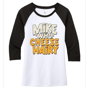 Mike Who Cheese Hairy Funny Meme Sarcastic Social Media Joke Women's Tri-Blend 3/4-Sleeve Raglan Shirt