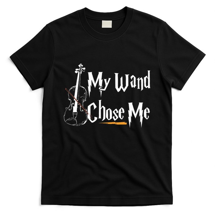 My Wand Chose Me Violin Player Violinist Classic Music Lover T-Shirt