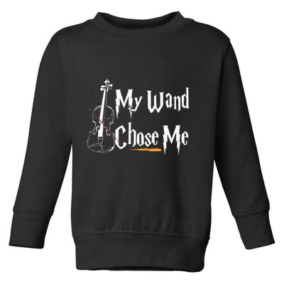 My Wand Chose Me Violin Player Violinist Classic Music Lover Toddler Sweatshirt