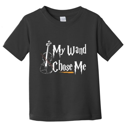 My Wand Chose Me Violin Player Violinist Classic Music Lover Toddler T-Shirt
