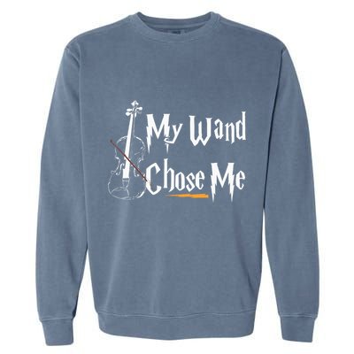 My Wand Chose Me Violin Player Violinist Classic Music Lover Garment-Dyed Sweatshirt