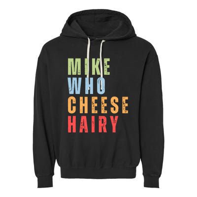 Mike Who Cheese Hairy Funny Adult Humor Word Play Garment-Dyed Fleece Hoodie