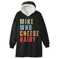 Mike Who Cheese Hairy Funny Adult Humor Word Play Hooded Wearable Blanket