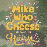Mike Who Cheese Hairy Funny Meme Legacy Tie Dye Trucker Hat