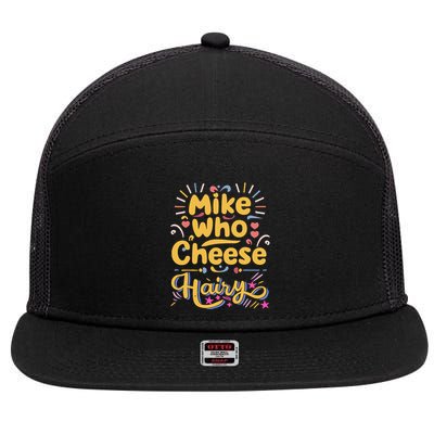 Mike Who Cheese Hairy Funny Meme 7 Panel Mesh Trucker Snapback Hat
