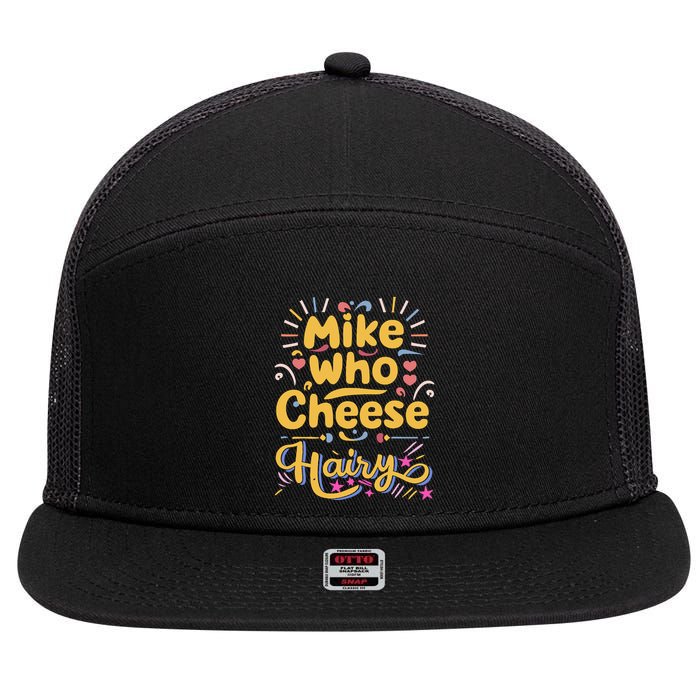 Mike Who Cheese Hairy Funny Meme 7 Panel Mesh Trucker Snapback Hat