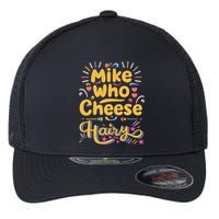 Mike Who Cheese Hairy Funny Meme Flexfit Unipanel Trucker Cap