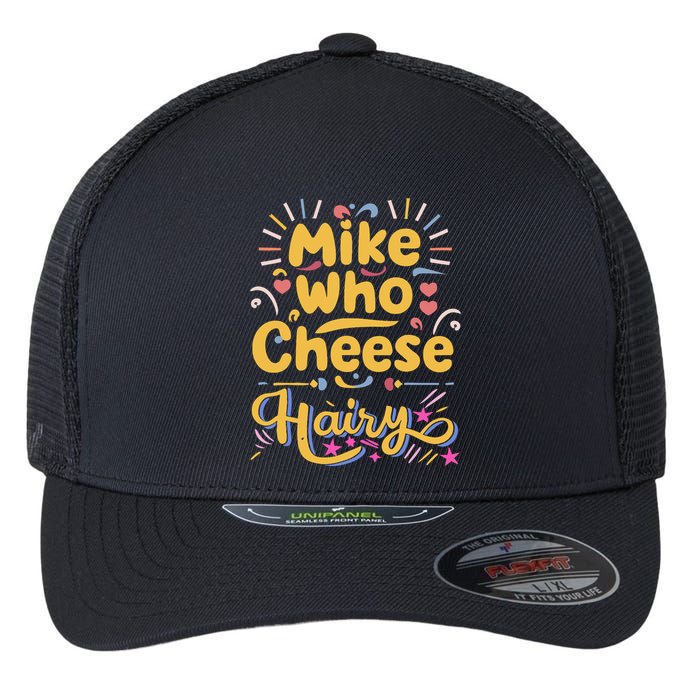 Mike Who Cheese Hairy Funny Meme Flexfit Unipanel Trucker Cap