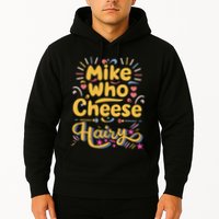 Mike Who Cheese Hairy Funny Meme Hoodie