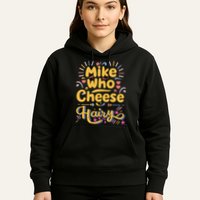 Mike Who Cheese Hairy Funny Meme Hoodie