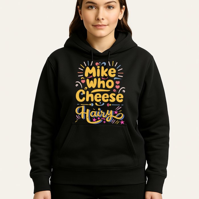 Mike Who Cheese Hairy Funny Meme Hoodie