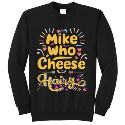 Mike Who Cheese Hairy Funny Meme Sweatshirt