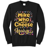 Mike Who Cheese Hairy Funny Meme Sweatshirt