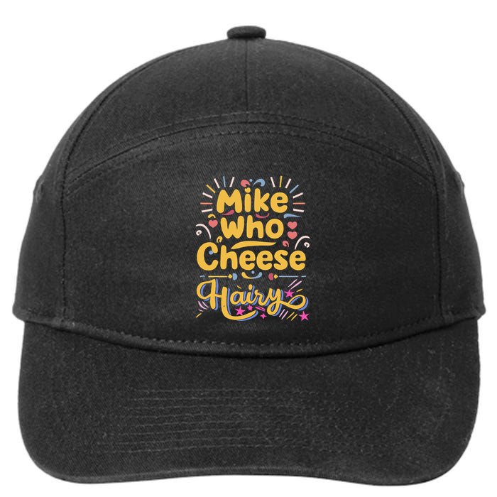 Mike Who Cheese Hairy Funny Meme 7-Panel Snapback Hat