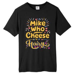 Mike Who Cheese Hairy Funny Meme Tall Fusion ChromaSoft Performance T-Shirt