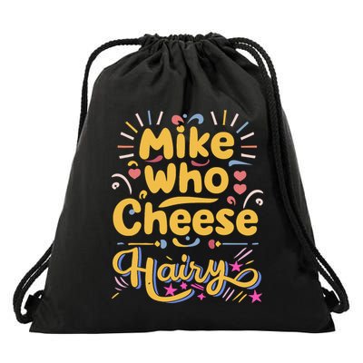 Mike Who Cheese Hairy Funny Meme Drawstring Bag