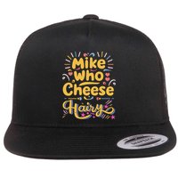 Mike Who Cheese Hairy Funny Meme Flatbill Hat