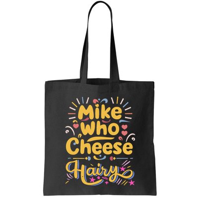 Mike Who Cheese Hairy Funny Meme Bag
