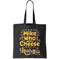 Mike Who Cheese Hairy Funny Meme Bag