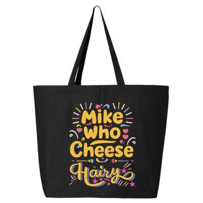 Mike Who Cheese Hairy Funny Meme 25L Jumbo Tote