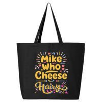Mike Who Cheese Hairy Funny Meme 25L Jumbo Tote
