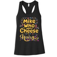 Mike Who Cheese Hairy Funny Meme Women's Racerback Tank