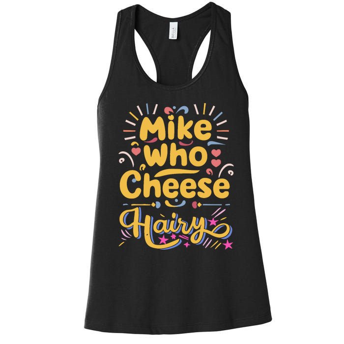 Mike Who Cheese Hairy Funny Meme Women's Racerback Tank