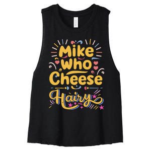 Mike Who Cheese Hairy Funny Meme Women's Racerback Cropped Tank