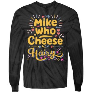 Mike Who Cheese Hairy Funny Meme Tie-Dye Long Sleeve Shirt