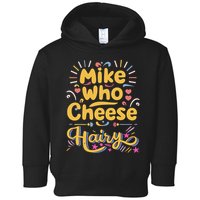 Mike Who Cheese Hairy Funny Meme Toddler Hoodie
