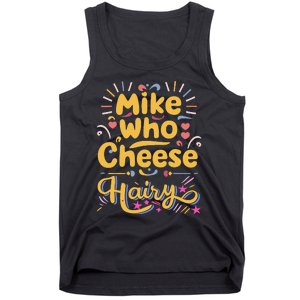 Mike Who Cheese Hairy Funny Meme Tank Top