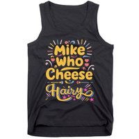 Mike Who Cheese Hairy Funny Meme Tank Top