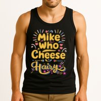 Mike Who Cheese Hairy Funny Meme Tank Top