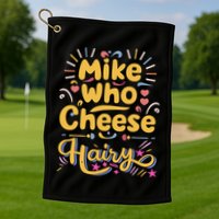 Mike Who Cheese Hairy Funny Meme Golf Towel