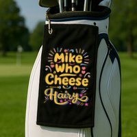 Mike Who Cheese Hairy Funny Meme Golf Towel