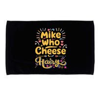 Mike Who Cheese Hairy Funny Meme Microfiber Hand Towel