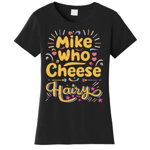 Mike Who Cheese Hairy Funny Meme Women's T-Shirt