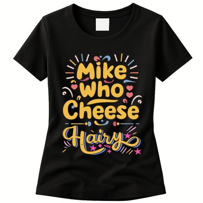 Mike Who Cheese Hairy Funny Meme Womens T-Shirt