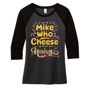 Mike Who Cheese Hairy Funny Meme Women's Tri-Blend 3/4-Sleeve Raglan Shirt