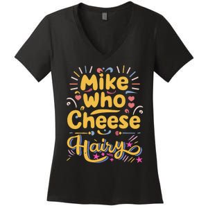 Mike Who Cheese Hairy Funny Meme Women's V-Neck T-Shirt