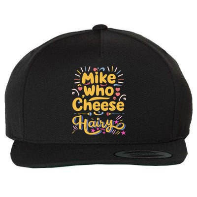 Mike Who Cheese Hairy Funny Meme Wool Snapback Cap