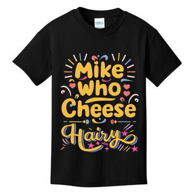 Mike Who Cheese Hairy Funny Meme Kids T-Shirt