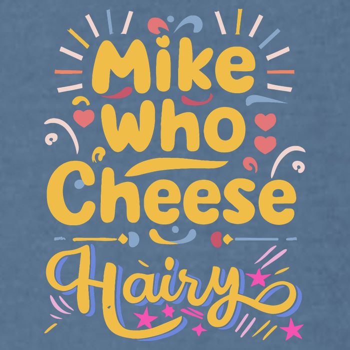 Mike Who Cheese Hairy Funny Meme Garment-Dyed Sweatshirt