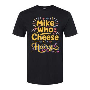 Mike Who Cheese Hairy Funny Meme Softstyle CVC T-Shirt