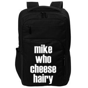 Mike Who Cheese Hairy Funny Adult Humor Word Play Impact Tech Backpack