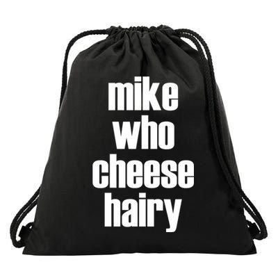 Mike Who Cheese Hairy Funny Adult Humor Word Play Drawstring Bag