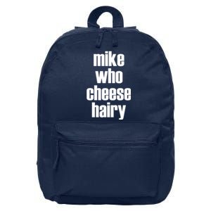 Mike Who Cheese Hairy Funny Adult Humor Word Play 16 in Basic Backpack