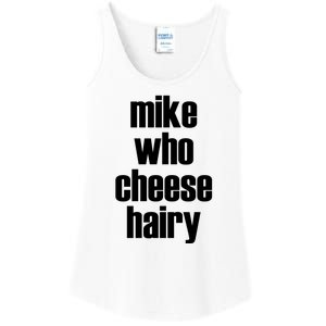 Mike Who Cheese Hairy Funny Adult Humor Word Play Ladies Essential Tank